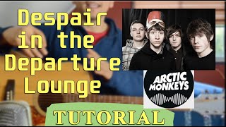 Cómo Tocar Despair in the Departure Lounge de ARCTIC MONKEYS  TUTORIAL COMPLETO [upl. by Chae]