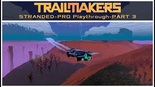 Trailmakers Stranded Campaign  Pro Playthrough part 3 [upl. by Meingoldas]