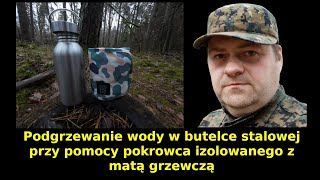 Podgrzewanie wody w butelce stalowej przy pomocy pokrowca izolowanego z matą grzewczą [upl. by Rawde]