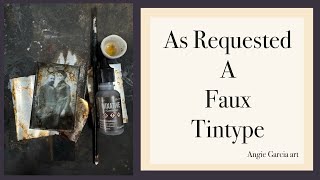 AS REQUESTED faux TINTYPE tutorial [upl. by Linad]