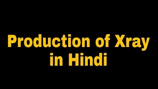 PRODUCTION OF XRAY  IN HINDI  RADIOLOGY  PART1  ASIF MALIK [upl. by Hayilaa]