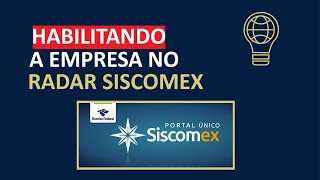 Habilitação no RADAR SISCOMEX  Passo a Passo para cadastrar a empresa [upl. by Stafani]