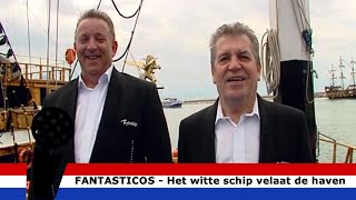 Het Witte Schip Verlaat De Haven  Fantasticos [upl. by Zeph]