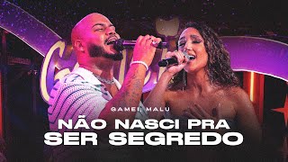 Gamei Malu  Não Nasci Pra Ser Segredo DVD VIBES AO VIVO [upl. by Mcevoy]