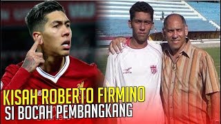 KISAH ROBERTO FIRMINO  Bocah Pembangkang Yang sukses di Liverpool [upl. by Dibrin]