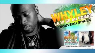 WHYLEY  LA VI SÉ AN ROMAN  2012 Extrait de Etincelle Zouk Vol1 [upl. by Whittemore]