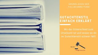 Gutachtenstil einfach erklärt und wie du diesen nutzt  Der Unterschied zum Urteilsstil [upl. by Zosima111]