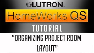 Lutron Homeworks QS Tutorial  How To Organise Your Project Room Layout 2018 [upl. by Lloyd460]