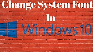 How to Change System Font in Windows 10 [upl. by Fernand888]