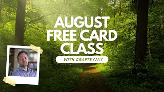 August 2024 Free Cardmaking Class [upl. by Tena918]