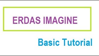 ERDAS IMAGINE  ERDAS IMAGINE Basic Tutorial [upl. by Eimarej]