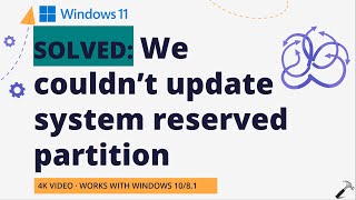 Solved We couldn’t update system reserved partition in Windows 11 [upl. by Gally954]