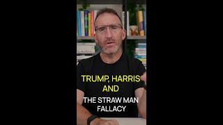 Trump Harris and the Straw Man Fallacy [upl. by Randee]