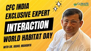 World Habitat Day CFCs Interaction with Dr Rahul Mahanta [upl. by Catlee]