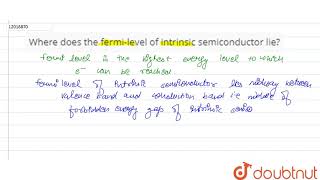 Where does the fermilevel of intrinsic semiconductor lie [upl. by Lindy]