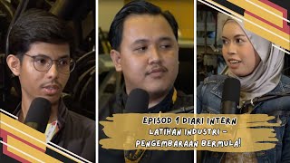 EP 1 Diari Intern Latihan industri  Pengembaraan bermula [upl. by Heurlin925]