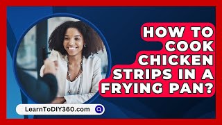 How To Cook Chicken Strips In A Frying Pan  LearnToDIY360com [upl. by Vacuva]