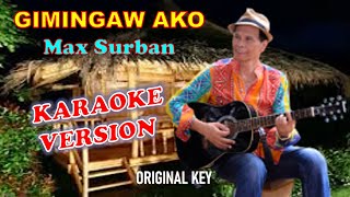 Gimingaw Ako ni Max Surban  Karaoke Version original key [upl. by Nart257]