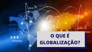 O que é Globalização [upl. by Elleynod]