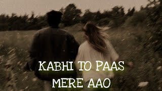 Kabhi To Paas Mere Aao SlowedReverb Song Shrey Singhal  RT Lofi [upl. by Oberon]