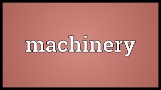 Machinery Meaning [upl. by Hortense]