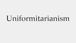 How to Pronounce Uniformitarianism [upl. by Ilsa]