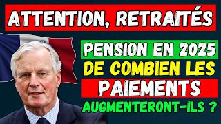 🚨ATTENTION RETRAITÉS  PENSION EN 2025 👉 DE COMBIEN LES PAIEMENTS AUGMENTERONTILS [upl. by Enyalaj373]