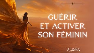 Guérir et activer son féminin sacré  Méditation guidée pour activer la puissance de ton féminin [upl. by Itsud587]