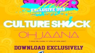 CULTURE SHOCK DUB  OH JAANA Hold me close [upl. by Conal]