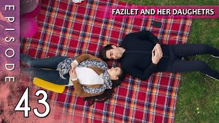 Fazilet and Her Daughters  Episode 43 Long Episode  Fazilet Hanim ve Kizlari [upl. by Fornof]