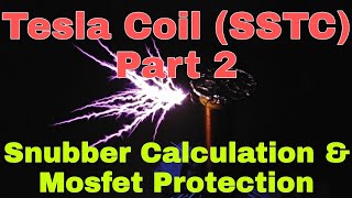 EP213 Tesla Coil SSTC Part 2  Snubber Calculation and Overheating Solved [upl. by Lejeune686]