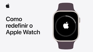 Como desemparelhar e redefinir seu Apple Watch  Suporte da Apple [upl. by Hyrup310]