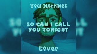 Yoel Martínez  Can I Call You Tonight Full Cover Oficial Audio Vídeo Sub español [upl. by Ainahtan457]