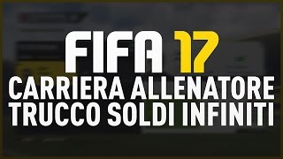 TRUCCO SOLDIBUDGET INFINITI  FIFA 17 Carriera Allenatore [upl. by Aicelaf]