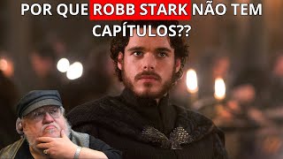 Por que ROBB STARK NÃO tem capítulos nos livros de Game of Thrones [upl. by Ashien366]