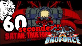 BROFORCE SATAN TRUE FORM 60 SECONDES [upl. by Lev397]