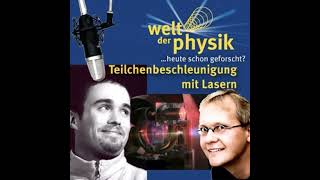 Folge 41 – Teilchenbeschleunigung mit Lasern [upl. by Fine555]