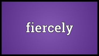 Fiercely Meaning [upl. by Moise]