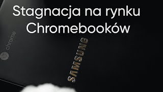 24 Stagnacja na rynku Chromebooków [upl. by Dagall]