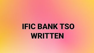 IFIC BANK TSO WRITTEN METHOD [upl. by Meeker]