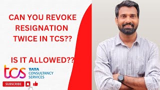 CAN YOU REVOKE RESIGNATION TWICE IN TCS IS IT ALLOWED [upl. by Martel]