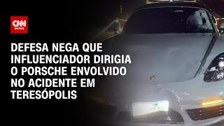 Defesa nega que influenciador dirigia o Porsche envolvido em acidente em TeresÃ³polis  CNN 360Â° [upl. by Carson967]