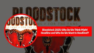 Bloodstock 2025 Headliner Predictions [upl. by Ahsiret258]