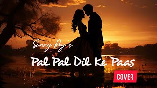 Pal Pal Dil Ke Paas  Sunny Roy  Cover  Arijit Singh Parampara T palpaldilkepaas songs [upl. by Yreme]