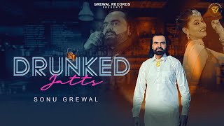 DRUNKED JATTS Full Video Sonu Grewal  Oneye Digital  New Punjabi Songs 2024 [upl. by Riamu]