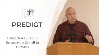 Galaterbrief  Teil 10 Bewahre die Einheit in Christus [upl. by Teeniv]