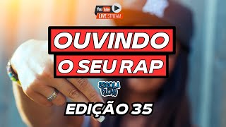 Live Ouvindo Seu Rap Edição 35 [upl. by Rann84]