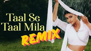 Taal Se Taal Mila Remix AR Rahman  Alka Yagnik  Udit Narayan  Taal 1999 remix on 2024 [upl. by Maya]