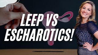 How to Choose Between LEEP vs Escharotic Treatments [upl. by Norrek]