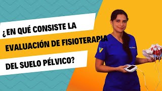 En qué consiste la EVALUACIÓN EXAMEN de FISIOTERAPIA del SUELO PÉLVICO [upl. by Schoenfelder801]